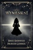 Okładka książki Wyniesieni. The Aesymarean Duet. Tom 1