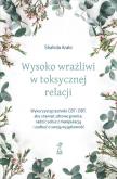 Okładka książki Wysoko wrażliwi w toksycznej relacji