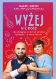Okładka książki Wyżej niż kosz. Jak wyciągnąć dzieci sprzed ekranów i pokazać, że warto marzyć