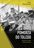 Okładka książki Z Daru Pomorza do Toledo. Historia Jurka z Szymanowa
