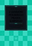 Okładka książki Z dziejów polskiego prawa karnego. Prawo karne i nauka prawa karnego na ziemiach polskich w XIX wiek