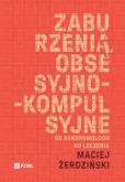 Okładka książki Zaburzenia obsesyjno-kompulsyjne. Od syndromologii do leczenia