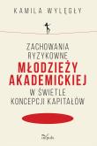 Okładka książki Zachowania ryzykowne młodzieży akademickiej w świetle koncepcji kapitałów