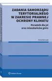 Okładka książki Zadania samorządu terytorialnego w zakresie prawnej ochrony klimatu. Poradnik dla jst oraz mieszkańców gmin