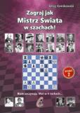 Okładka książki Zagraj jak mistrz świata w szachach! w.2