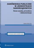 Okładka książki Zamówienia publiczne w jednostkach samorządowych. Nowe zasady, procedury i dokumentacja