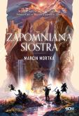 Okładka książki Zapomniana siostra. Drużyna do zadań specjalnych. Era Zamętu