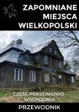 Okładka książki Zapomniane miejsca Wielkopolski