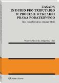 Okładka książki Zasada in dubio pro tributario w procesie wykładni prawa podatkowego