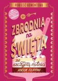 Okładka książki Zbrodnia na święta ze szczyptą miłości. Powieść adwentowa