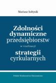 Okładka książki Zdolności dynamiczne przedsiębiorstw w realizacji strategii cyrkularnych