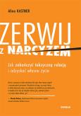 Okładka książki Zerwij z narcyzem. Jak zakończyć toksyczną relację i odzyskać własne życie