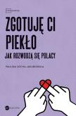 Okładka książki Zgotuję ci piekło. Jak rozwodzą się Polacy