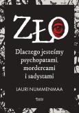 Okładka książki Zło. Dlaczego jesteśmy psychopatami, mordercami i sadystami