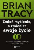 Okładka książki Zmień myślenie, a zmienisz swoje życie. Jak uwolnić swój pełny potencjał i osiągnąć sukces