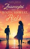 Okładka książki Zniszczyłeś nasz wszechświat, Aleks