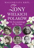 Żony wielkich Polaków, t. 2. Od Żeromskiego do Tuwima. Autor: Król Małgorzata. Dobreksiazki.pl Okładka książki Żony wielkich Polaków, t. 2. Od Żeromskiego do Tuwima