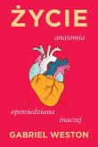 Okładka książki Życie. Anatomia opowiedziana inaczej