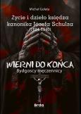Okładka książki Życie i dzieło księdza kanonika Józefa Schulza (1884-1940)