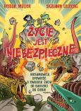 Okładka książki Życie jest niebezpieczne! Niesamowita opowieść o ewolucji życia od bakterii do ciebie