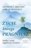 Okładka książki Życie, którego pragniesz. Sztuka i nauka sięgania po szczęście wyd. kieszonkowe