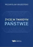 Okładka książki Życie w twardym państwie