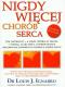 Okładka książki Nigdy więcej chorób serca