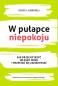 Okładka książki W pułapce niepokoju. Jak przechytrzyć własny...