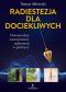 Okładka książki Radiestezja dla dociekliwych. Nowatorskie zastosowanie radiestezji w praktyce