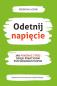Okładka książki Odetnij napięcie. Jak pokonać stres dzięki praktykom psychosomatycznym
