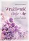 Okładka książki Wrażliwość daje siłę