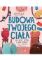 Okładka książki Budowa twojego ciała. Co jest czym i jak działa