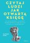 Okładka książki Czytaj ludzi jak otwartą księgę. Jak analizować, rozumieć i przewidywać ludzkie myśli, intencje i zachowania