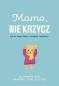 Okładka książki Mamo, nie krzycz