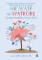 Okładka książki Nie wątp w wątrobę ...a jej ukryte moce dodadzą,,,
