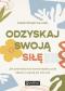 Okładka książki Odzyskaj swoją siłę. Jak praktykować samowspółczucie i dbać o rozwój po traumie