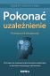 Okładka książki Pokonać uzależnienie. Podręcznik terapeuty