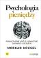 Okładka książki Psychologia pieniędzy. Ponadczasowe lekcje o bogactwie, chciwości i szczęściu