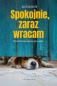 Okładka książki Spokojnie, zaraz wracam. Wszystko o lęku separacyjnym u psów
