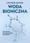 Okładka książki Woda bioniczna. Supercząsteczka, która przywróci zdrowie twoim komórkom