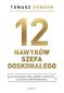 Okładka książki 12 nawyków szefa doskonałego. Jak zarządzać sobą, karierą i zespołem w czasach hiperzmienności