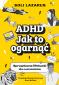Okładka książki ADHD. Jak to ogarnąć. Sprawdzone lifehacki dla nastolatków