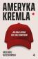 Okładka książki Ameryka Kremla. Jak Rosja zatruła nasz kraj trumpizmem