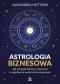 Okładka książki Astrologia biznesowa. Jak rozwijać karierę i pracować w zgodzie ze swoim kosmogramem