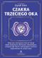 Okładka książki Czakra trzeciego oka. Połącz się z intuicyjnym centrum energii dzięki medytacjom, afirmacjom, wizualizacjom, pozycjom jogi, diecie i uzdrawiającym mantrom dopasowanym do szóstej czakry