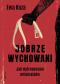 Okładka książki Dobrze wychowani. Jak wytresowano milenialsów