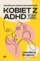 Okładka książki Dzieciństwo, dorastanie i dorosłość kobiet z ADHD