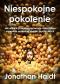 Okładka książki Niespokojne pokolenie. Jak wielkie przeprogramowanie dzieciństwa wywołało epidemie chorób psychicznych
