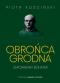 Okładka książki Obrońca Grodna. Zapomniany bohater