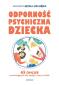 Okładka książki Odporność psychiczna dziecka. 65 ćwiczeń wzmacniających siłę, spokój i wiarę w siebie